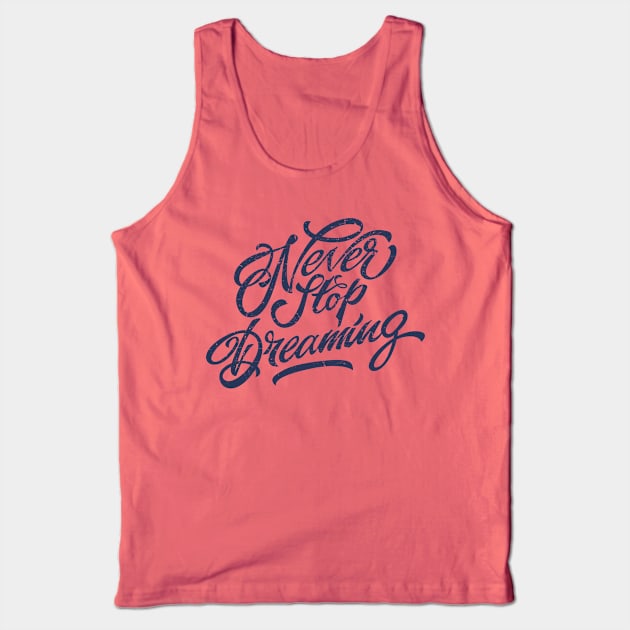 Vintage Retro Never Stop Dreaming Tank Top by chacuy